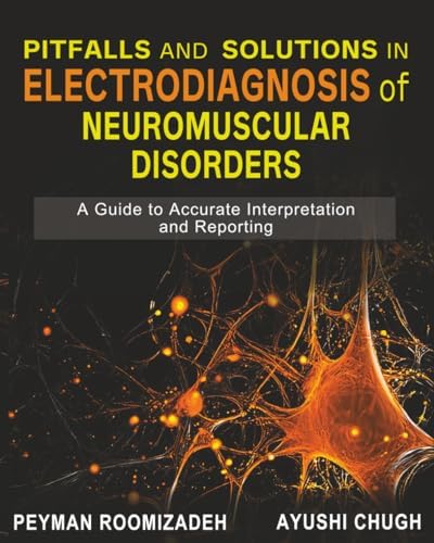 Electrodiagnosis in Diseases of Nerve and Muscle: Principles and